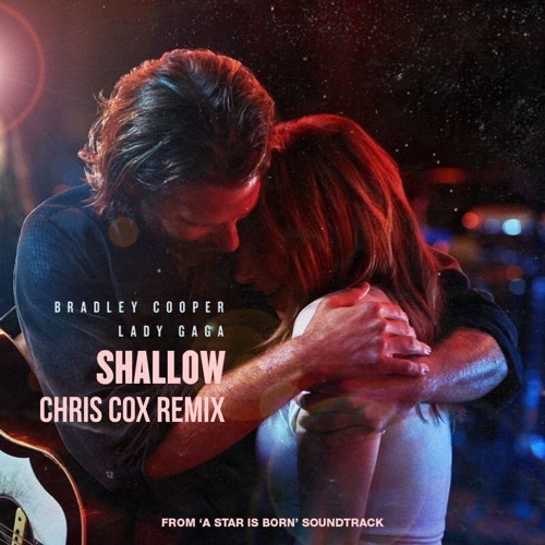 Lady Gaga Bradley Cooper Shallow (chris Cox Club Anthem Remix)